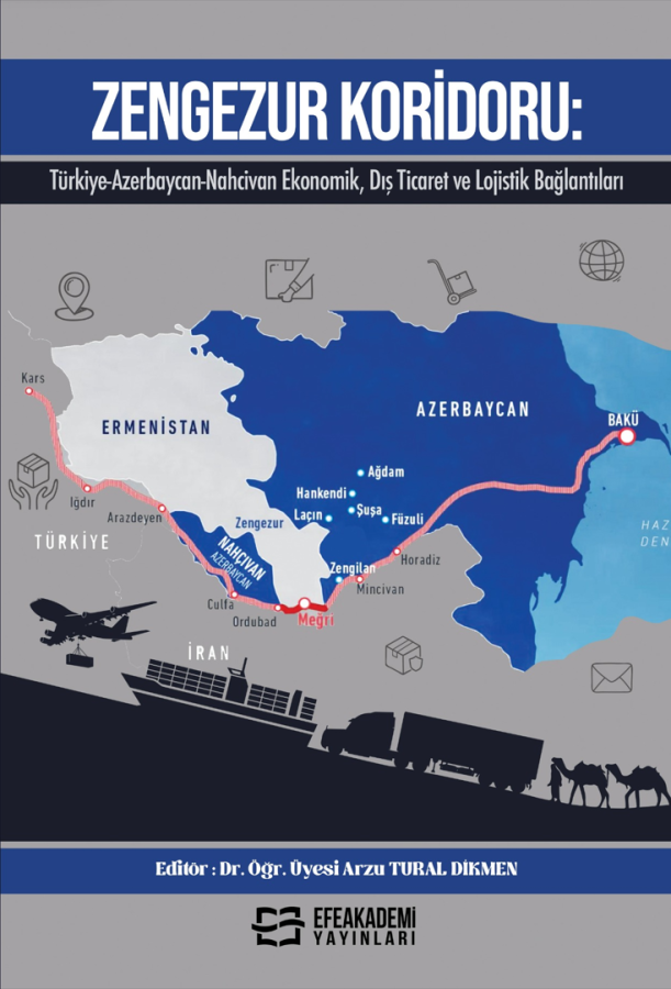 Zengezur Koridoru: Türkiye-Azerbaycan-Nahcivan Ekonomik, Dış Ticaret ve Lojistik Bağlantıları Zengezur Koridoru: Türkiye-Azerbaycan-Nahcivan Ekonomik, Dış Ticaret ve Lojistik Bağlantıları