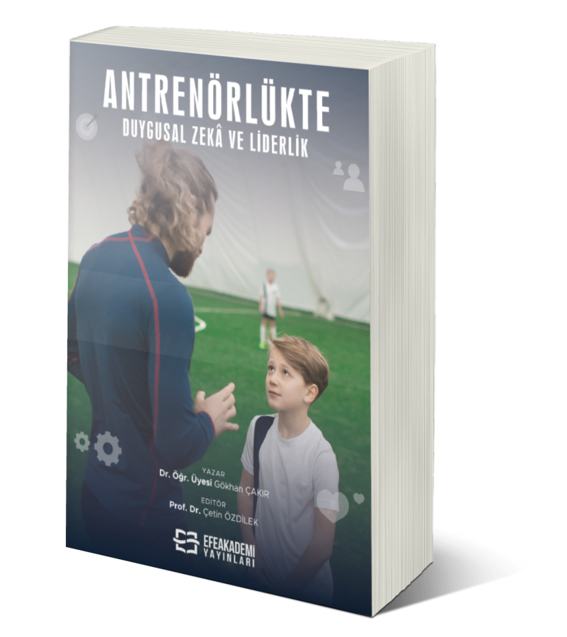 Antrenörlükte Duygusal Zekâ ve Liderlik Antrenörlükte Duygusal Zekâ ve Liderlik