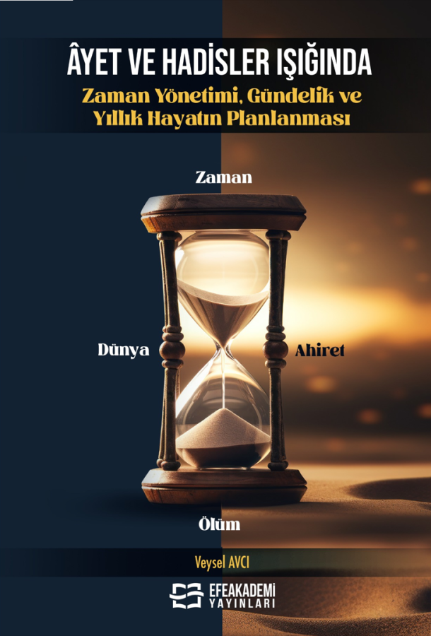 ÂYET VE HADİSLER IŞIĞINDA Zaman Yönetimi, Gündelik ve Yıllık Hayatın Planlanması ÂYET VE HADİSLER IŞIĞINDA Zaman Yönetimi, Gündelik ve Yıllık Hayatın Planlanması