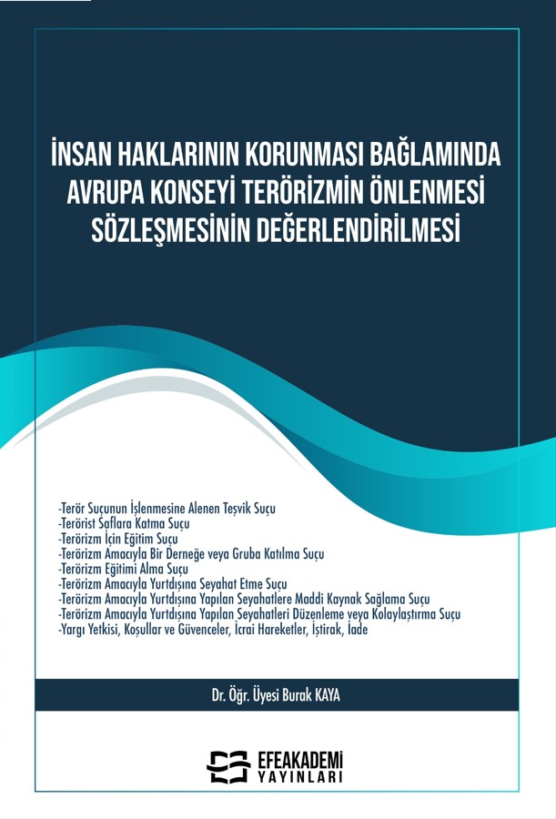 İnsan Haklarının Korunması Bağlamında Avrupa Konseyi Terörizmin Önlenmesi Sözleşmesinin Değerlendirilmesi İnsan Haklarının Korunması Bağlamında Avrupa Konseyi Terörizmin Önlenmesi Sözleşmesinin Değerlendirilmesi