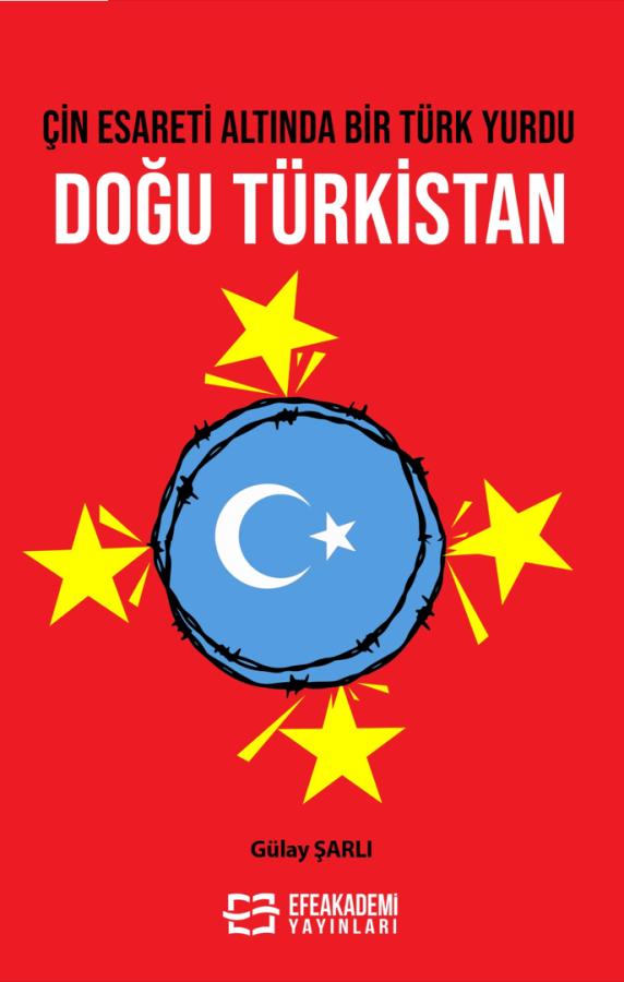 Çin Esareti Altında Bir Türk Yurdu: DOĞU TÜRKİSTAN Çin Esareti Altında Bir Türk Yurdu: DOĞU TÜRKİSTAN