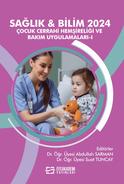 SAĞLIK & BİLİM 2024: Çocuk Cerrahi Hemşireliği ve Bakım Uygulamaları-I SAĞLIK & BİLİM 2024: Çocuk Cerrahi Hemşireliği ve Bakım Uygulamaları-I