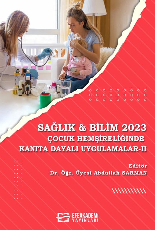 SAĞLIK & BİLİM 2023: Çocuk Hemşireliğinde Kanıta Dayalı Uygulamalar - II SAĞLIK & BİLİM 2023: Çocuk Hemşireliğinde Kanıta Dayalı Uygulamalar - II