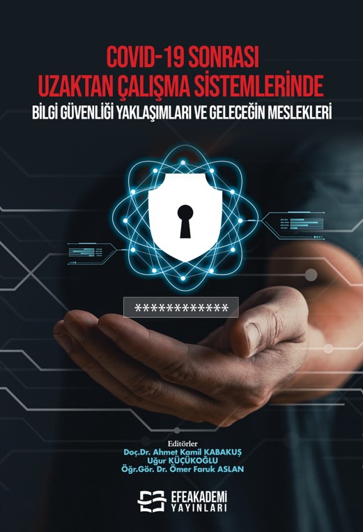 COVID-19 Sonrası Uzaktan Çalışma Sistemlerinde Bilgi Güvenliği Yaklaşımları ve Geleceğin Meslekleri COVID-19 Sonrası Uzaktan Çalışma Sistemlerinde Bilgi Güvenliği Yaklaşımları ve Geleceğin Meslekleri