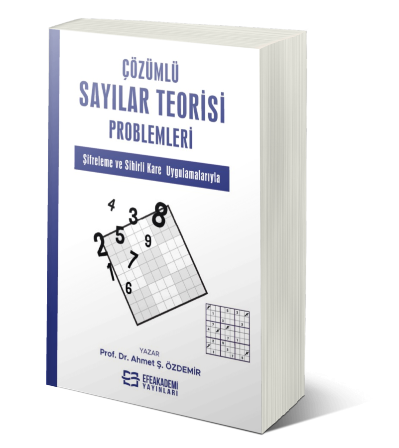 ÇÖZÜMLÜ SAYILAR TEORİSİ PROBLEMLERİ Şifreleme ve Sihirli Kare Uygulamalarıyla