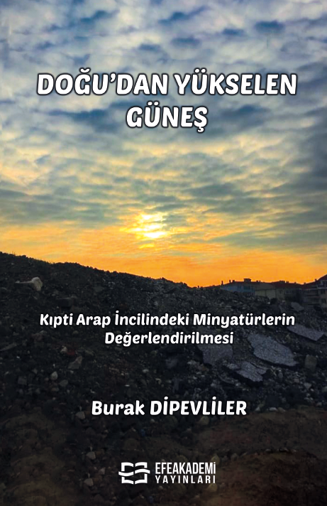 Doğu’dan Yükselen Güneş   - Kıpti Arap İncilindeki Minyatürlerin Değerlendirilmesi - (Ciltli)