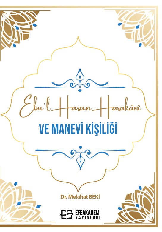 Ebu’l Hasan Harakânî ve Manevi Kişiliği Ebu’l Hasan Harakânî ve Manevi Kişiliği