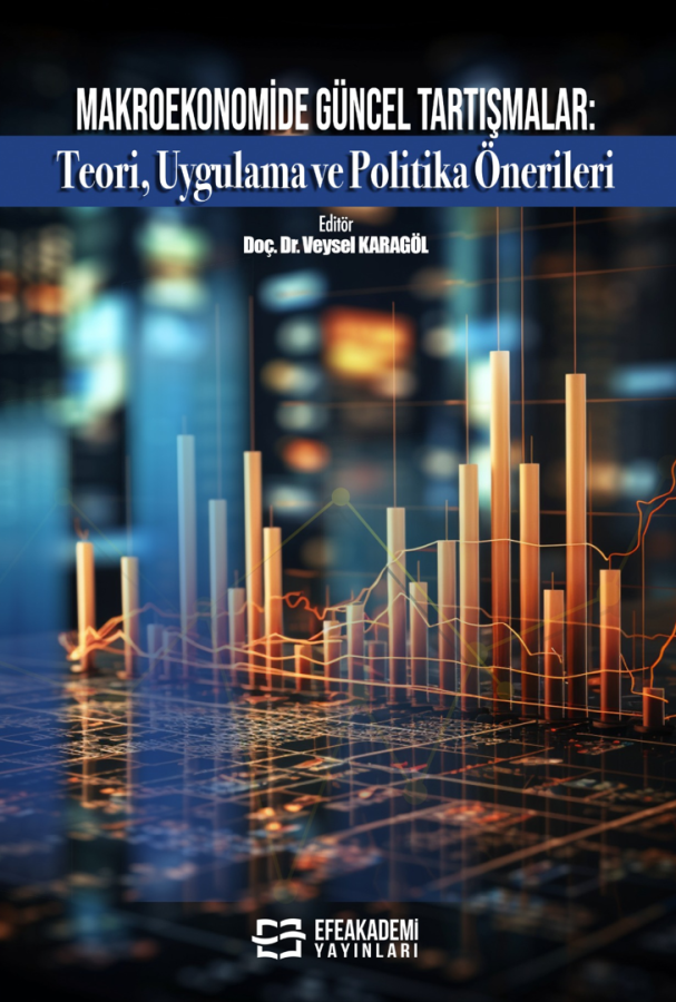 MAKROEKONOMİDE GÜNCEL TARTIŞMALAR: Teori, Uygulama ve Politika Önerileri MAKROEKONOMİDE GÜNCEL TARTIŞMALAR: Teori, Uygulama ve Politika Önerileri