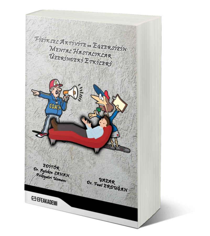 Fiziksel Aktivite Ve Egzersizin Mental Hastalıklar Üzerindeki Etkileri - Aytekin ŞAHAN - Fuat ERDUĞAN