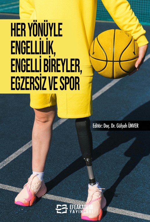 HER YÖNÜYLE ENGELLİLİK, ENGELLİ BİREYLER, EGZERSİZ VE SPOR HER YÖNÜYLE ENGELLİLİK, ENGELLİ BİREYLER, EGZERSİZ VE SPOR