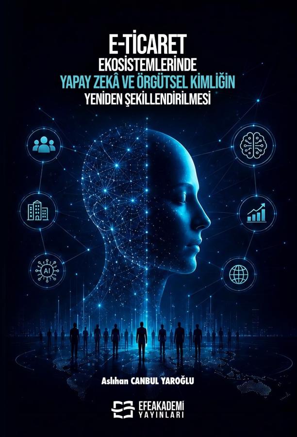E-Ticaret Ekosistemlerinde Yapay Zekâ ve Örgütsel Kimliğin Yeniden Şekillendirilmesi
