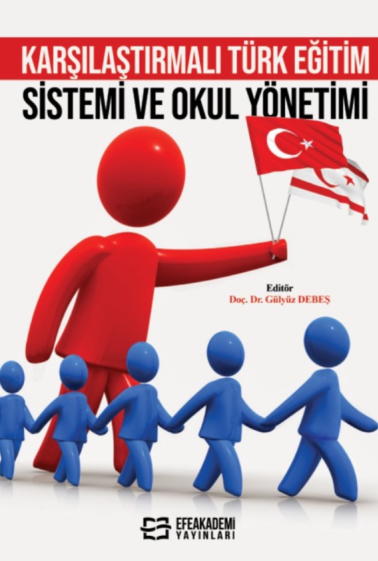 KARŞILAŞTIRMALI TÜRK EĞİTİM SİSTEMİ VE OKUL YÖNETİMİ KARŞILAŞTIRMALI TÜRK EĞİTİM SİSTEMİ VE OKUL YÖNETİMİ