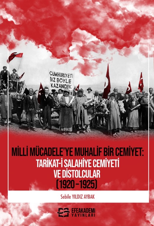 Milli Mücadele’ye Muhalif Bir Cemiyet: Tarikat-i Salahiye Cemiyeti ve Distolcular (1920 – 1925) Milli Mücadele’ye Muhalif Bir Cemiyet: Tarikat-i Salahiye Cemiyeti ve Distolcular (1920 – 1925)