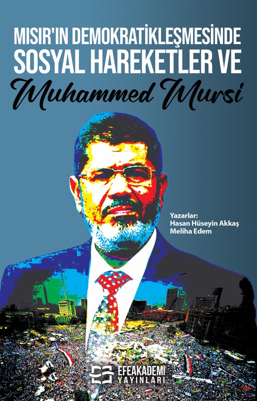 Mısır’ın Demokratikleşmesinde Sosyal Hareketler ve Muhammed Mursi Mısır’ın Demokratikleşmesinde Sosyal Hareketler ve Muhammed Mursi