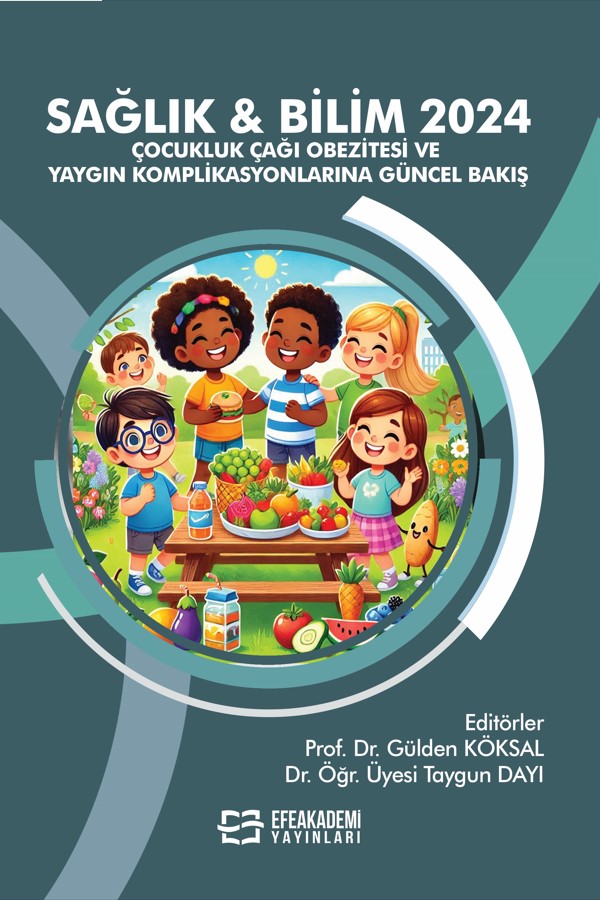Sağlık & Bilim 2024: Çocukluk Çağı Obezitesi ve Yaygın Komplikasyonlarına Güncel Bakış Sağlık & Bilim 2024: Çocukluk Çağı Obezitesi ve Yaygın Komplikasyonlarına Güncel Bakış