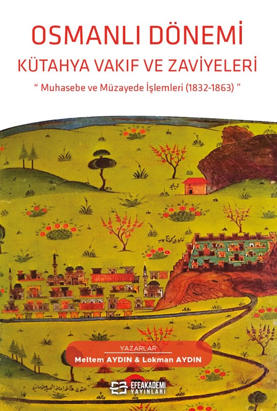 OSMANLI DÖNEMİ KÜTAHYA VAKIF VE ZAVİYELERİ Muhasebe ve Müzayede İşlemleri (1832-1863)