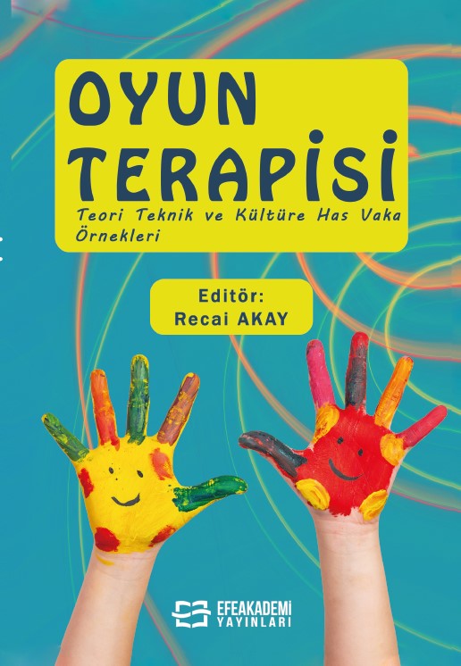 Oyun Terapisi (Teori Teknik ve Kültüre Has Vaka Örnekleri) Oyun Terapisi (Teori Teknik ve Kültüre Has Vaka Örnekleri)