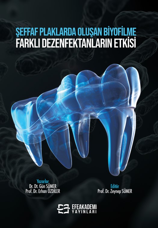 Şeffaf Plaklarda Oluşan Biyofilme Farklı Dezenfektanların Etkisi Şeffaf Plaklarda Oluşan Biyofilme Farklı Dezenfektanların Etkisi