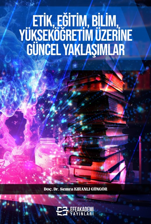 Etik, Eğitim, Bilim, Yükseköğretim Üzerine Güncel Yaklaşımlar Etik, Eğitim, Bilim, Yükseköğretim Üzerine Güncel Yaklaşımlar