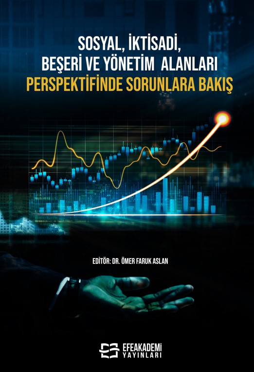 Sosyal, İktisadi, Beşeri ve Yönetim Alanları Perspektifinde Sorunlara Bakış Sosyal, İktisadi, Beşeri ve Yönetim Alanları Perspektifinde Sorunlara Bakış