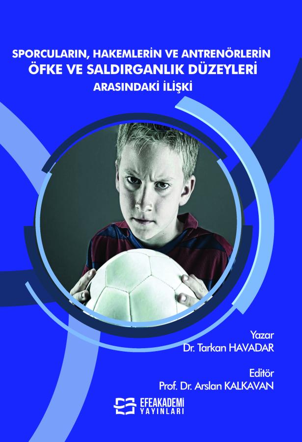 E-Kitap - Sporcuların, Hakemlerin Ve Antrenörlerin Öfke Ve Saldırganlık Düzeyleri Arasındaki İlişki
