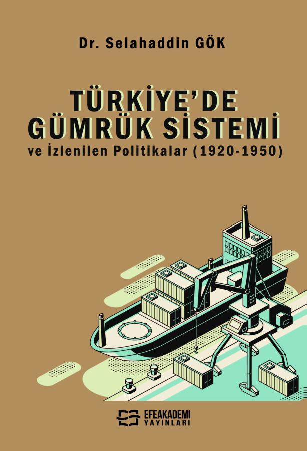 Türkiye’de Gümrük Sistemi ve İzlenilen Politikalar (1920-1950) Türkiye’de Gümrük Sistemi ve İzlenilen Politikalar (1920-1950)