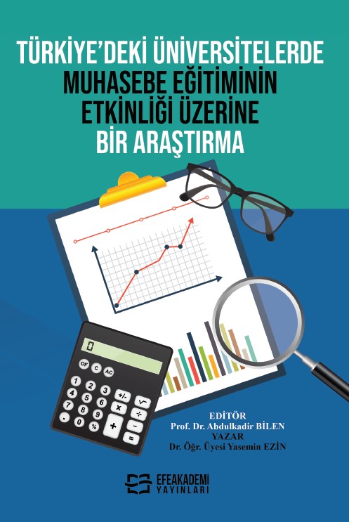 Türkiye’deki Üniversitelerde Muhasebe Eğitiminin Etkinliği Üzerine Bir Araştırma Türkiye’deki Üniversitelerde Muhasebe Eğitiminin Etkinliği Üzerine Bir Araştırma