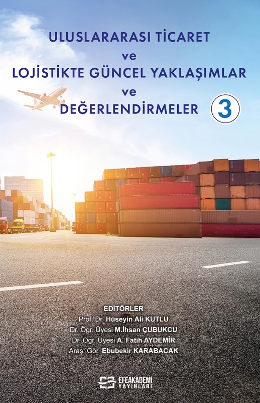 Uluslararası Ticaret ve Lojistikte Güncel Yaklaşımlar ve Değerlendirmeler-3 (Ciltli) Uluslararası Ticaret ve Lojistikte Güncel Yaklaşımlar ve Değerlendirmeler-3 (Ciltli)