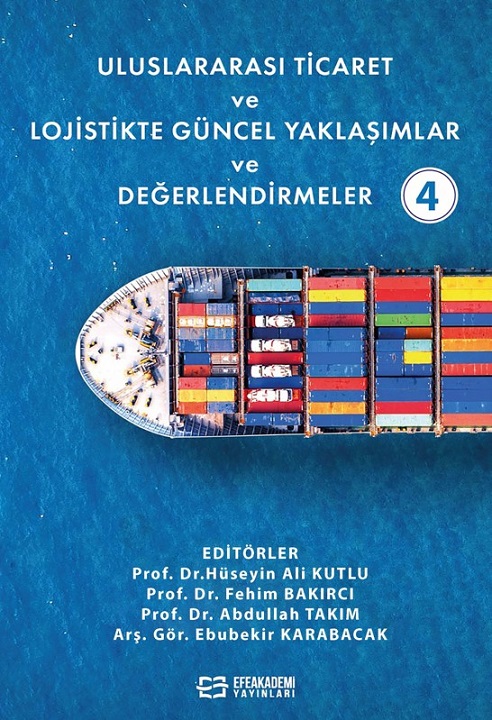 Uluslararası Ticaret ve Lojistikte Güncel Yaklaşımlar ve Değerlendirmeler-4 (Ciltli) Uluslararası Ticaret ve Lojistikte Güncel Yaklaşımlar ve Değerlendirmeler-4 (Ciltli)