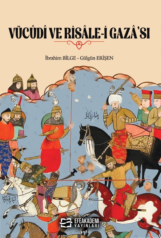 VÜCÛDÎ VE RİSÂLE-İ GAZÂ’SI VÜCÛDÎ VE RİSÂLE-İ GAZÂ’SI