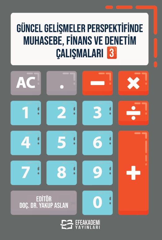 Güncel Gelişmeler Perspektifinde Muhasebe, Finans ve Denetim Çalışmaları 3 Güncel Gelişmeler Perspektifinde Muhasebe, Finans ve Denetim Çalışmaları 3