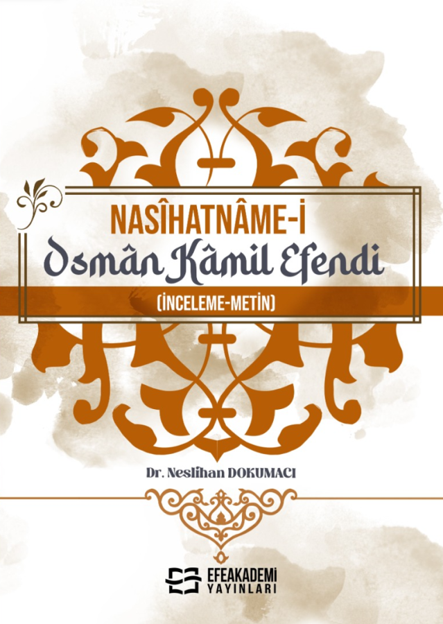 NASÎHATNÂME-İ OSMÂN KÂMİL EFENDİ (İnceleme-Metin)