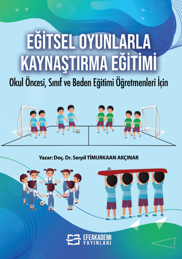 Eğitsel Oyunlarla Kaynaştırma Eğitimi Okul Öncesi, Sınıf ve Beden Eğit
