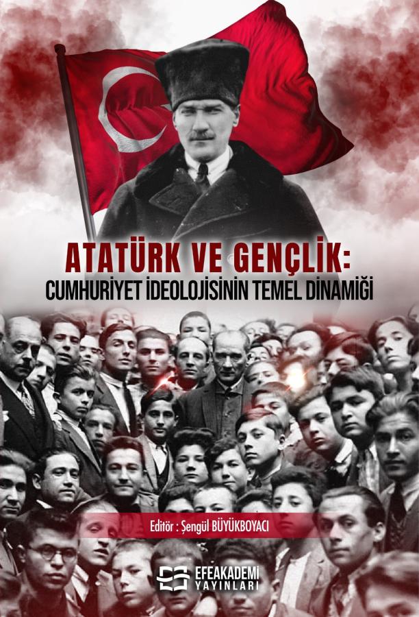 ATATÜRK VE GENÇLİK: Cumhuriyet İdeolojisinin Temel Dinamiği