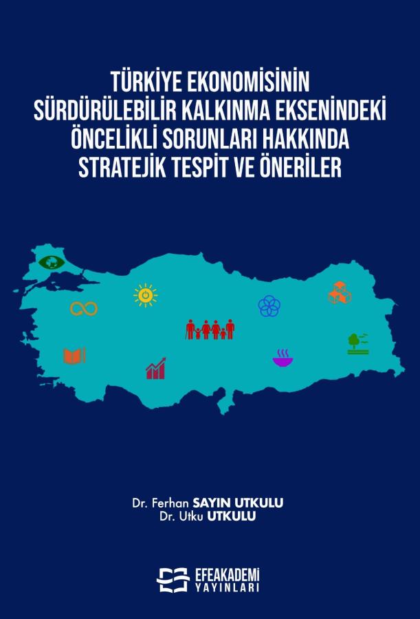Türkiye Ekonomisinin Sürdürülebilir Kalkınma Eksenindeki Öncelikli Sorunları Hakkında Stratejik Tespit ve Öneriler