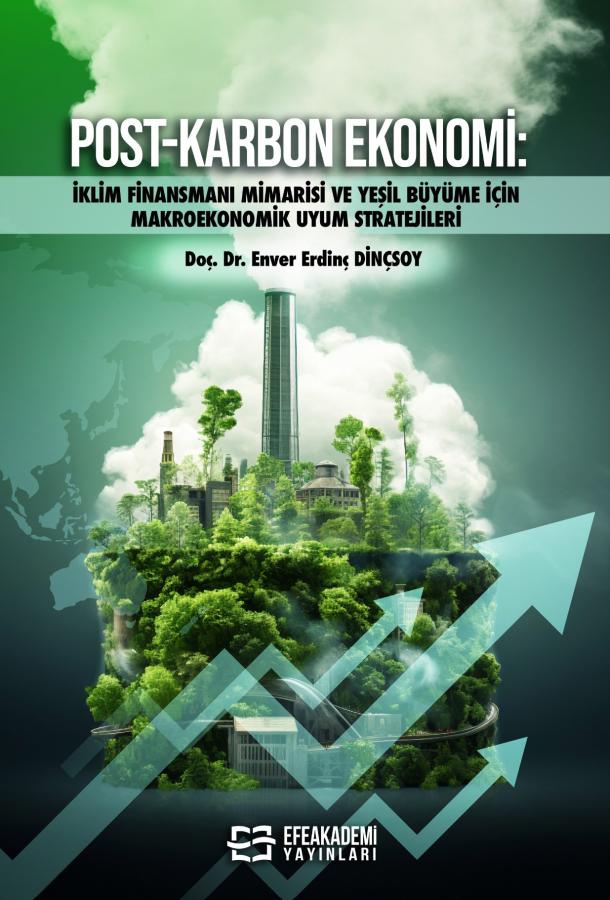 POST-KARBON EKONOMİ: İklim Finansmanı Mimarisi ve Yeşil Büyüme İçin Ma