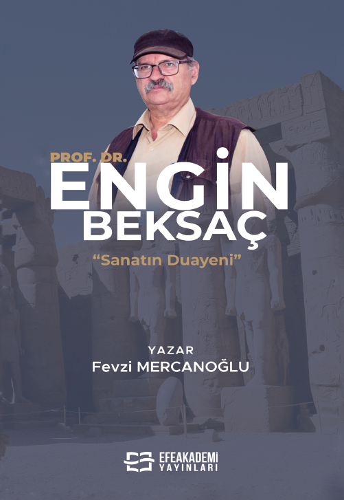 Sanatın Duayeni: Prof. Dr. Engin BEKSAÇ